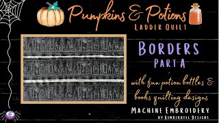 Pumpkins & Potions Quilt #31A Quilting the BORDERS - Kimberbell, Machine Embroidery -Ladder Quilt Pumpkins & Potions Quilt #31A Quilting the BORDERS - Kimberbell, Machine Embroidery -Ladder Quilt