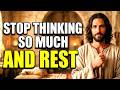 God Says ＂CALM DOWN STOP OVERTHINKING＂ ｜ God ｜ Gods Message Now Today ｜ God's Message Now For Yo