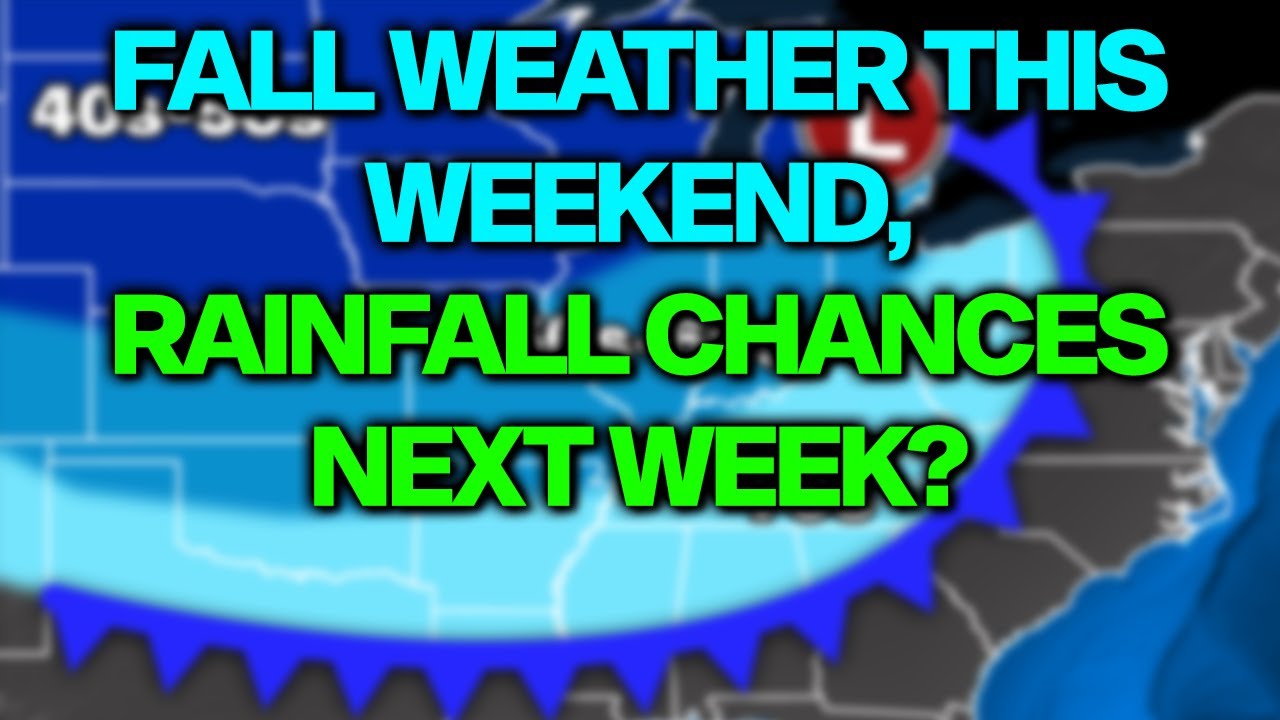 Fall Weather This Weekend, Rain Chances Next Week? | Thursday Evening ...