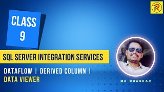 ? SQL Server Integration Services | Dataflow | Derived Column | Data Viewer | Class 9