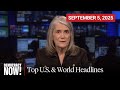 Top U.S. &amp; World Headlines — September 5, 2025