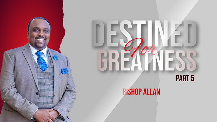 Destined For Greatness 5 || (Part A)  || Bishop Allan Kiuna