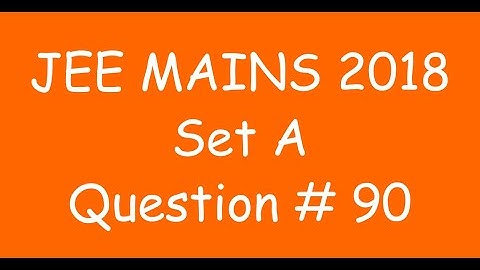 2018 JEE Mains - Solution of Question no. 90 ( MATHS, SET A)