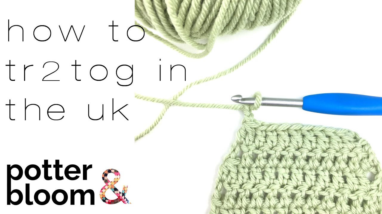 How to crochet tr2tog in the UK YouTube