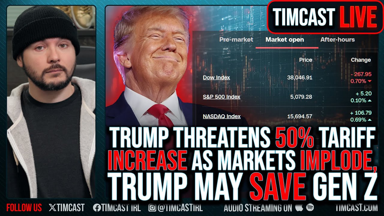 Trump Threatens 50% Tariff INCREASE As Markets IMPLODE, Trump Plan WILL SAVE Gen Z - YouTube