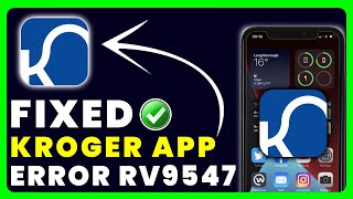 Kroger App Error Code RV9547: How to Fix Kroger App Error Code RV9547 screenshot 5