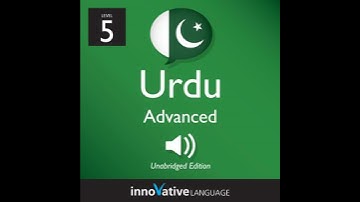 Learn Urdu - Level 5: Advanced Urdu, Volume 1: Volume 1: Lessons 1-25 - Innovative Language Learning