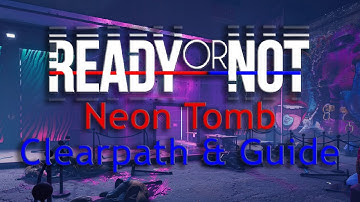 Ready or Not | Neon Tomb | Clearpath and Step by Step Guide