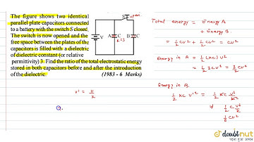 The figure shows two identical parallel plate capacitors connected to a battery with the switch ...