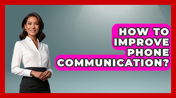 How To Improve Phone Communication? - Customer Support Coach
