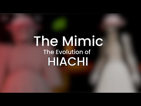 The Mimic: The Evolution of Hiachi