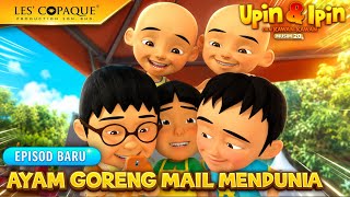 Upin & Ipin Musim 20 - Ayam Goreng Mail Mendunia | EPISODE BARU FULL