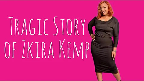 Tragic Story of Zkira Kemp