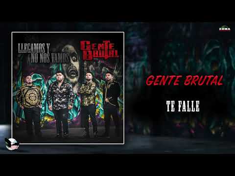 Gente Brutal - Te Falle