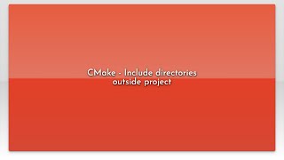 Famous CMake - Include directories outside project Wealth