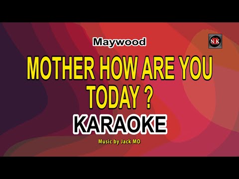Mother How Are You Today - Maywood KaraokeNuansamusikkaraoke