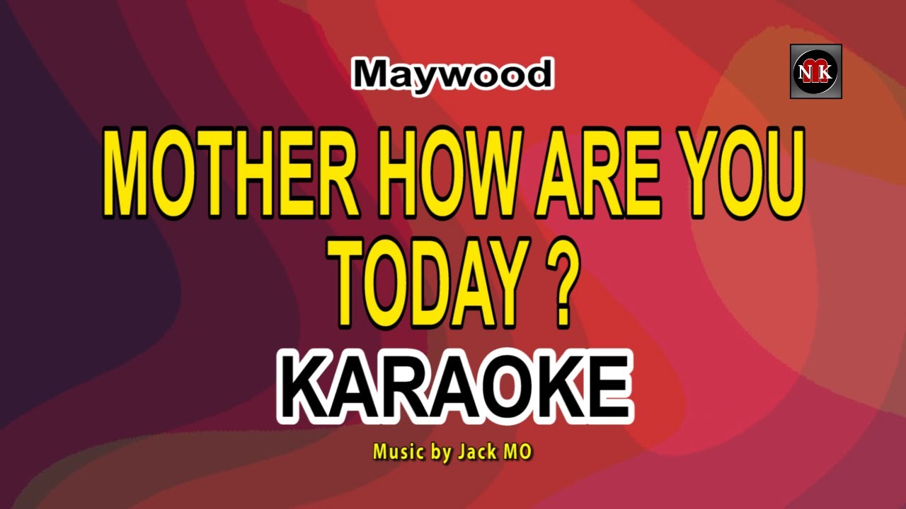Mother how are you today karaoke maywood nuansamusikkaraoke youtube