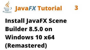 JavaFX Tutorial 3 - Install JavaFX Scene Builder 8.5.0 on Windows 10 x64  (Remastered)