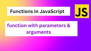 Function in JavaScript | function with parameters and arguments in JavaScript