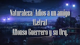 Naturaleza Adiós A Un Amigo Letra- Alfonso Guerrero Y Su Orquesta