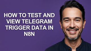 How to Test and View Telegram Trigger Data in N8n - KevinHowTo