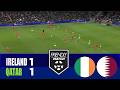 IRELAND Vs QATAR 1 1 2026 International Friendly Match Highlights 