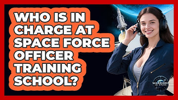 Who Is In Charge At Space Force Officer Training School? - Warriors In Space