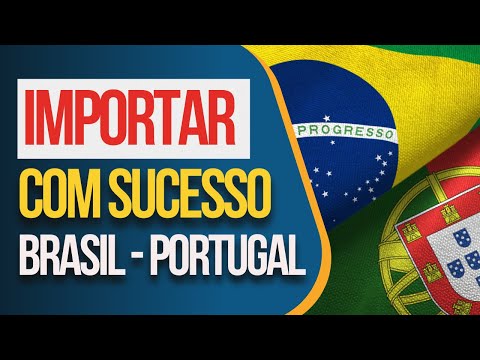 Dica para uma importação bem sucedida, Brasil Portugal!