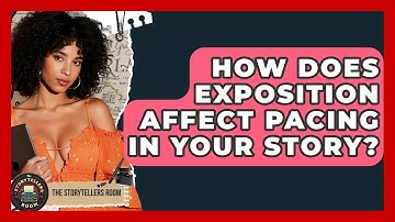 How Does Exposition Affect Pacing In Your Story? - The Storytellers Room