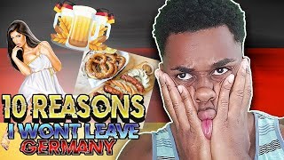 10 Reasons I MIGHT Never Leave Germany