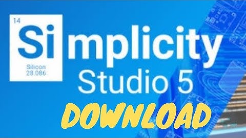 Simplicity Studio download | Tools used for Silicon Labs boards | Thunderboard EFM32GG12 Part - 2