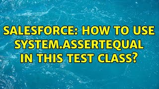 Salesforce: How to use system.assertequal in this test class?