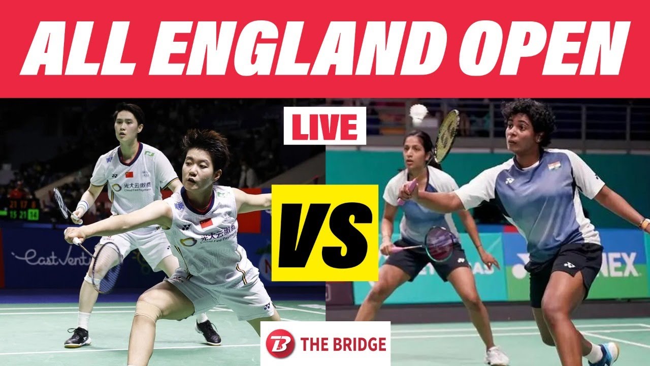 Treesa-Gayatri vs Li-Liu All England Open Badminton Quarters BWF The Bridge