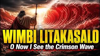 Wimbi litakasalo | O Now I See the Crimson Wave | Nyimbo za Kristo
