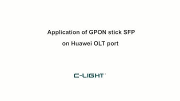 Application of C-light GPON stick SFP on Huawei OLT Port