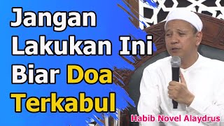 Habib Novel Alaydrus - Jangan Mengeluh Kalau Ingin Doa Terkabul ( Bulan Maulid Nabi Muhammad SAW )