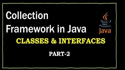 Collections framework | Interface and Classes| Part2