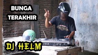 Bunga Terakhir DJ Helm