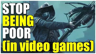 Stop Being Poor In Video Games