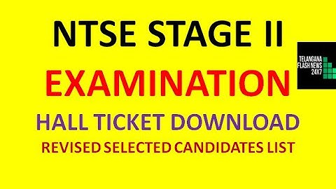 NTSE STAGE II EXAMINATION| HALL TICKET DOWNLOAD| SELECTED CANDIDATES LIST|