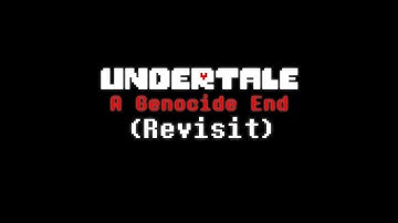 UNDERTALE A Genocide End (Revisit) - Full Gameplay Trailer