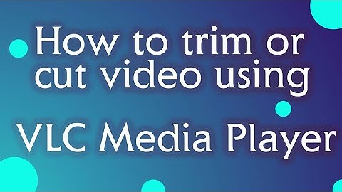How to trim or cut video using VLC Media Player | Video Cutter