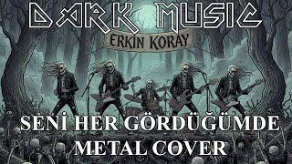 Dark - Erkin Koray Seni Her Gördüğümde (Metal Cover) Resimi