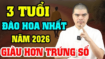 TỬ VI NĂM 2026 – TOP 3 CON GIÁP CỰC KỲ ĐÀO HOA, TIỀN BẠC TIÊU CẢ ĐỜI KHÔNG HẾT