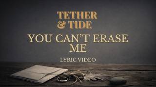 Tether & Tide - You Can't Erase Me (Lyric Video) screenshot 5