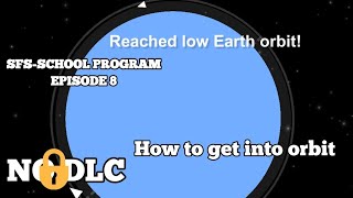 Tutorial | How to get into Low Earth orbit in SpaceFlight Simulator 1.4 | SFS-SCHOOL PROGRAM EP 8