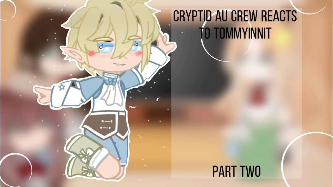 Cryptid AU crew reacts to Tommyinnit//part two//Check Desc. - YouTube