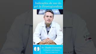 Quando é Indicado o Uso do Gel de Prostaglandina? | Dr. Claudio Guimarães #Shorts