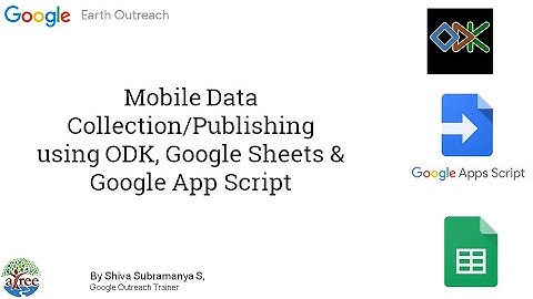 Mobile Data Collection/Publishing using ODK, Google Sheets & Google App Script