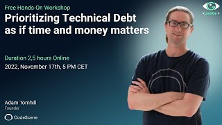 Workshop from CodeScene: Prioritizing Technical Debt as if time and money matters